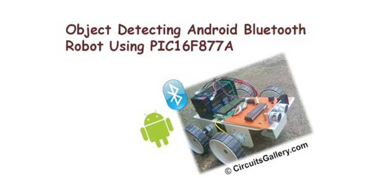 Object Detecting Android Mobile Phone Controlled Bluetooth Robot Using PIC Microcontroller 16F877A