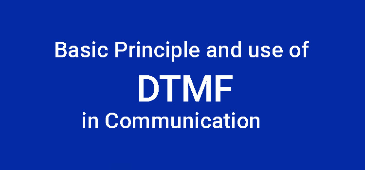 Basic Principle and Use of DTMF in Communication