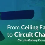 From Ceiling Fan Fiasco to Circuit Champions: Circuits Gallery Demystifies Electronics